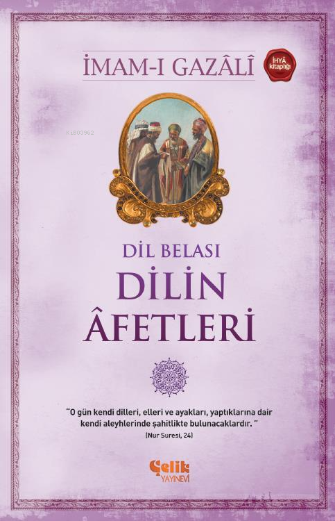 Dil Belası - Dilin Afetleri (İmam-ı Gazali) - 1